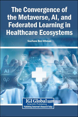 The Convergence of the Metaverse, AI, and Federated Learning in Healthcare Ecosystems