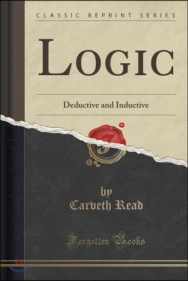 Logic: Deductive and Inductive (Classic Reprint)