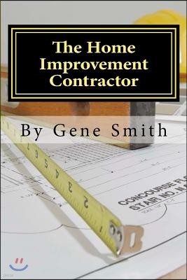 The Home Improvement Contractor: Business Strategies