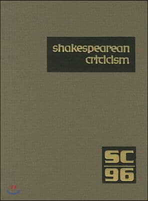 Shakespearean Criticism: Excerpts from the Criticism of William Shakespeare's Plays & Poetry, from the First Published Appraisals to Current Ev