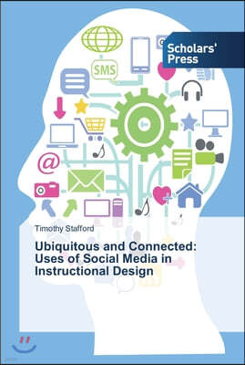 Ubiquitous and Connected: Uses of Social Media in Instructional Design