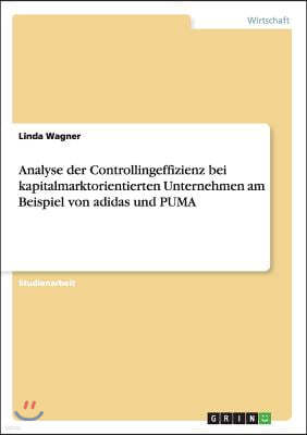 Analyse Der Controllingeffizienz Bei Kapitalmarktorientierten Unternehmen Am Beispiel Von Adidas Und Puma