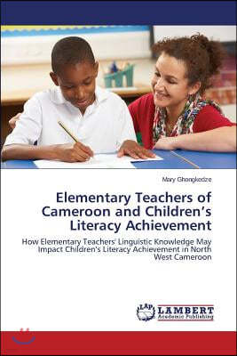 Elementary Teachers of Cameroon and Children's Literacy Achievement