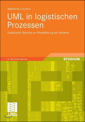 UML in Logistischen Prozessen: Graphische Sprache Zur Modellierung Der Systeme