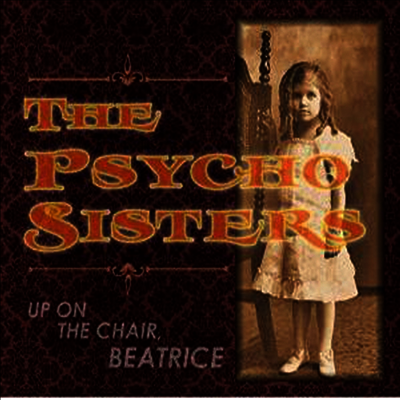 Psycho Sisters — Up On The Chair Beatrice 앨범 커버