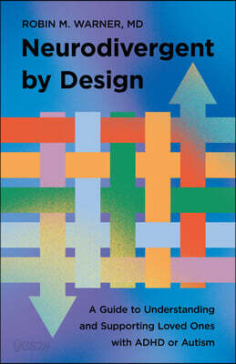 Neurodivergent by Design: A Guide to Understanding and Supporting Loved Ones with ADHD or Autism