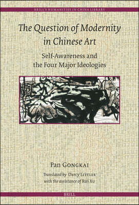 The Question of Modernity in Chinese Art: Self-Awareness and the Four Major Ideologies