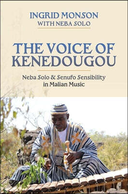 The Voice of Kenedougou: Neba Solo and Senufo Sensibility in Malian Music