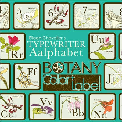 Eileen Chevalier's Typewriter Aalphabet Botany Color + Label Book: 36 Hand-Drawn Flower Illustrations with Definitions and Labels for Botany and Natur