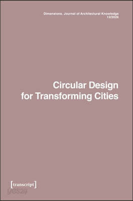 Dimensions. Journal of Architectural Knowledge: Vol. 6, No. 12/2026: Circular Design for Transforming Cities