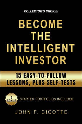 Become The Intelligent Investor: 15 Easy-To-Follow Lessons, Plus Self-Tests