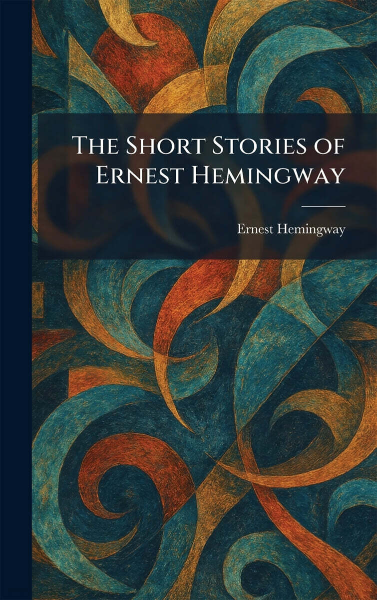 The Short Stories of Ernest Hemingway