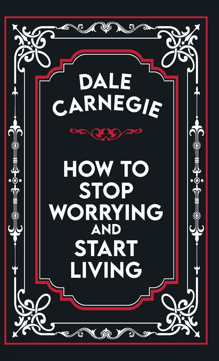 HOW TO STOP WORRYING AND START LIVING