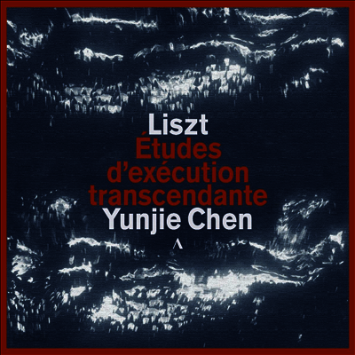 리스트: 초절기교 연습곡 (Liszt: Etudes d'execution transcendante)(CD) - Yunjie Chen