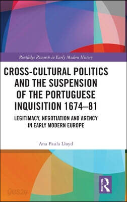 Cross-Cultural Politics and the Suspension of the Portuguese Inquisition 1674–81