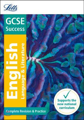 Letts GCSE Revision Success (New 2015 Curriculum Edition) -- GCSE English Language and English Literature: Complete Revision & Practice