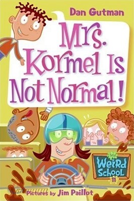 My Weird School #11 : Mrs. Kormel Is Not Normal!