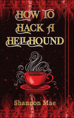 Shannon Mae How to Hack a Hellhound