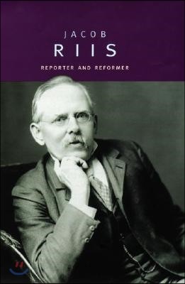 Jacob Riis: Reporter and Reformer