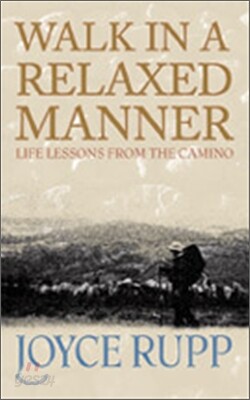 Walk in a Relaxed Manner: Life Lessons from the Camino