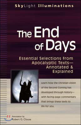 The End of Days: Essential Selections from Apocalyptic Textsa Annotated & Explained