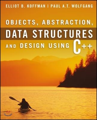 Objects, Abstraction, Data Structures And Design Using C++