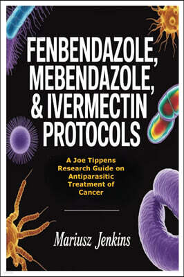 Fenbendazole, Mebendazole, & Ivermectin Protocols