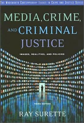 Media, Crime, and Criminal Justice : Images, Realities and Policies, 3/E