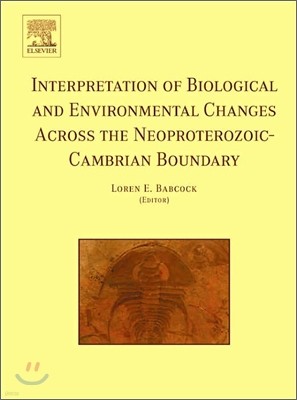 Interpretation of Biological and Environmental Changes Across the Neoproterozoic-Cambrian Boundary