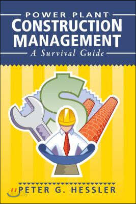 Power Plant Construction Management: A Survival Guide