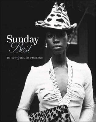 Sunday Best: The Power and the Glory of Black Style