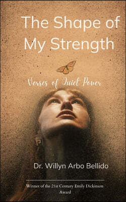 The Shape of My Strength Verses of Quiet Power