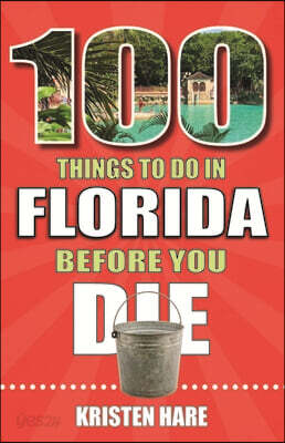 100 Things to Do in Florida Before You Die