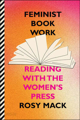 Feminist Book Work: Reading with the Women's Press