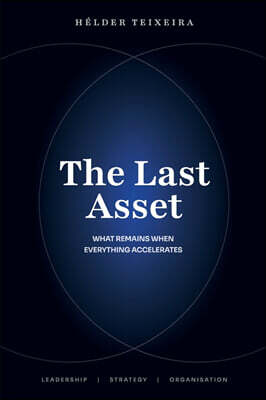 The Last Asset - What Remains When Everything Accelerates