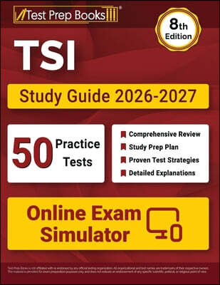 TSI Study Guide 2026-2027: 50 Full-Length Practice Tests + Online Exam Simulator + TSI Test Prep Book for Texas [8th Edition]