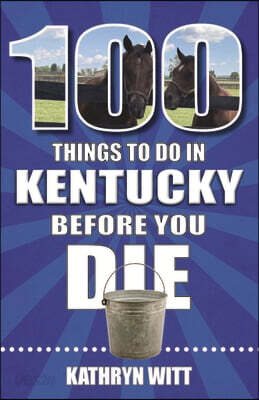 100 Things to Do in Kentucky Before You Die