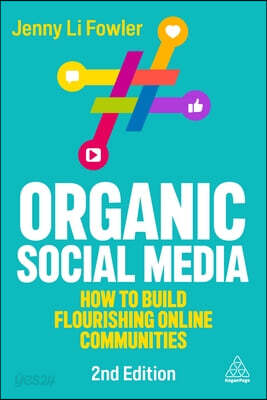 Organic Social Media: How to Build Flourishing Online Communities