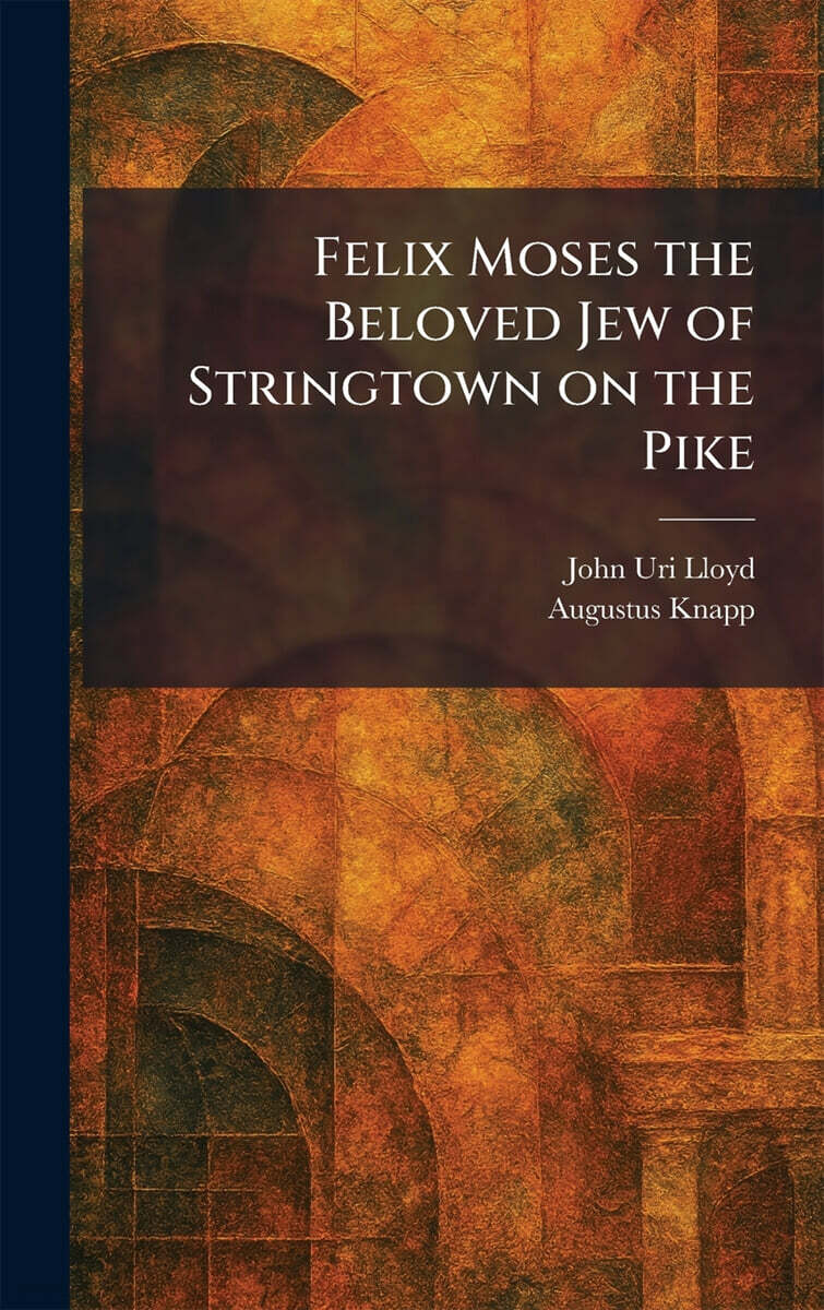 Felix Moses the Beloved Jew of Stringtown on the Pike