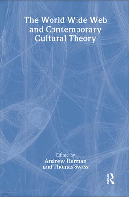 The World Wide Web and Contemporary Cultural Theory: Magic, Metaphor, Power