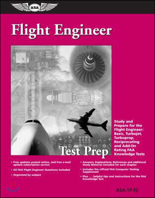 Flight Engineer Test Prep: Study and Prepare for the Flight Engineer: Basic, Turbojet, Turboprop, Reciprocating and Add-On Rating FAA Knowledge Tests