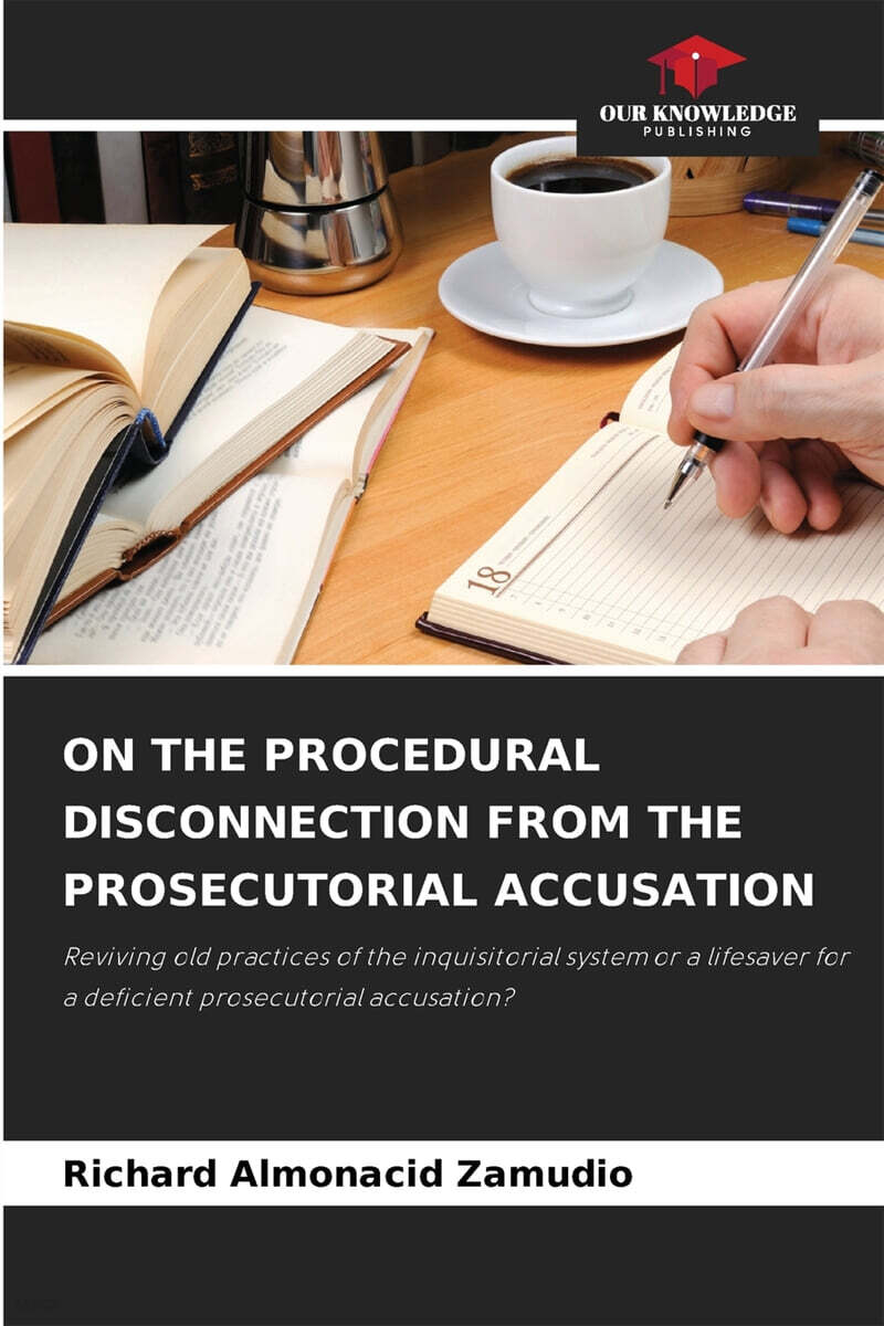 ON THE PROCEDURAL DISCONNECTION FROM THE PROSECUTORIAL ACCUSATION