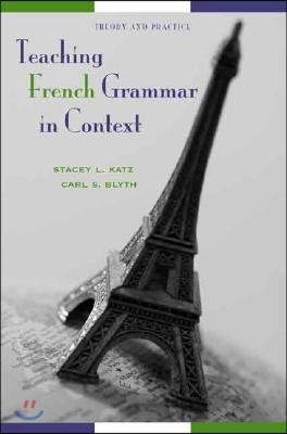 Teaching French Grammar in Context: Theory and Practice