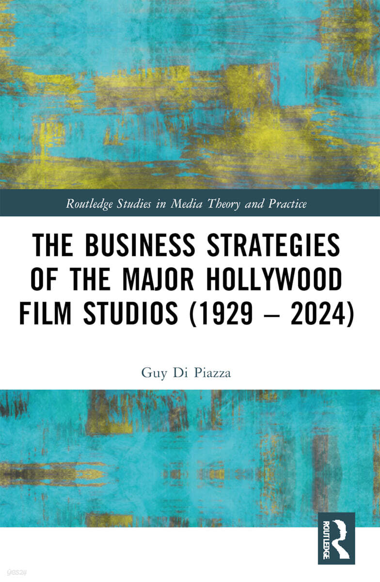 Business Strategies of the Major Hollywood Film Studios (1929–2024)