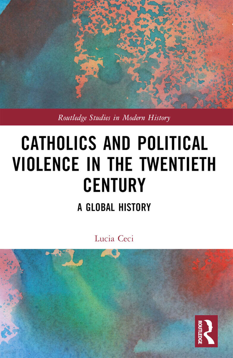 Catholics and Political Violence in the Twentieth Century