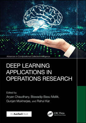 Auerbach Publications Deep Learning Applications in Operations Research