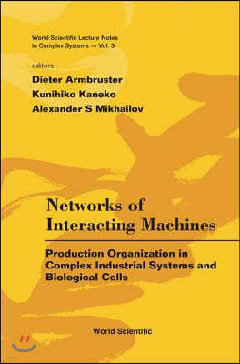 Networks Of Interacting Machines: Production Organization In Complex Industrial Systems And Biological Cells