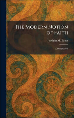 The Modern Notion of Faith