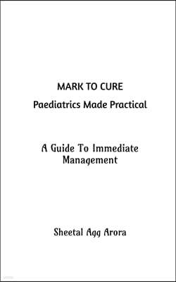 MARK TO CURE Paediatrics Made Practical