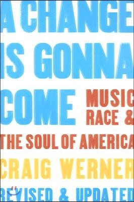 A Change Is Gonna Come: Music, Race & the Soul of America